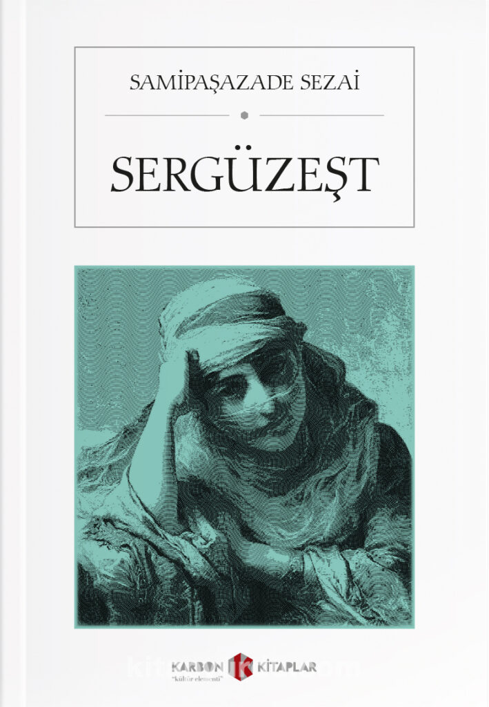 Sergüzeşt ne demek? Sergüzeşt konusu, kimin eseri, özet, karakterleri kimlerdir?