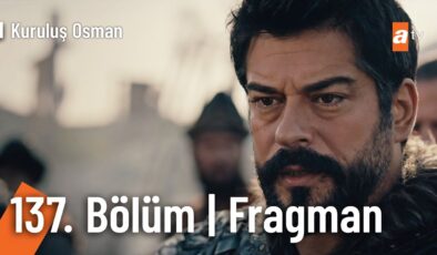 Kuruluş Osman yeni 137. Bölüm FRAGMAN İZLE! Kuruluş Osman ne zaman, saat kaçta? Kuruluş Osman 137. Bölüm Fragman linki