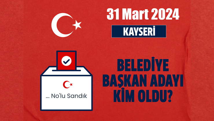 Kayseri belediye başkan adayı kim oldu? Ak Parti, MHP, CHP, HDP Kayseri belediye başkan adayı kim oldu? Kayseri Melikgazi, Kocasinan, Develi, Yahyalı ilçe belediye başkan adayları kim oldu?