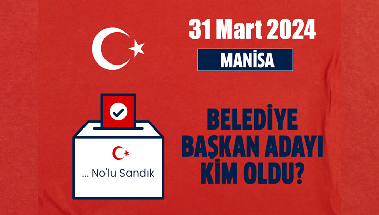 Manisa belediye başkan adayı kim oldu? Ak Parti, MHP, CHP Manisa belediye başkan adayı kim oldu? Manisa Yunusemre, Şehzadeler, Turgutlu, Soma, Salihli, Ahmetli, Kırkağaç, Saruhanlı, Demirci, Akhisar, Gördes ilçe belediye başkan adayları kim oldu?