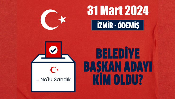 AK Parti Ödemiş belediye başkan adayı kim oldu, açıklandı mı? 31 Mart 2024 yerel seçimleri