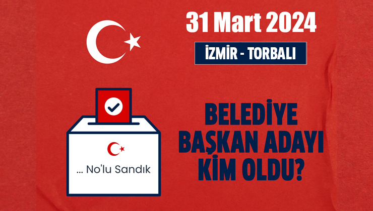 AK Parti Torbalı belediye başkan adayı kim oldu, açıklandı mı? 31 Mart 2024 yerel seçimleri