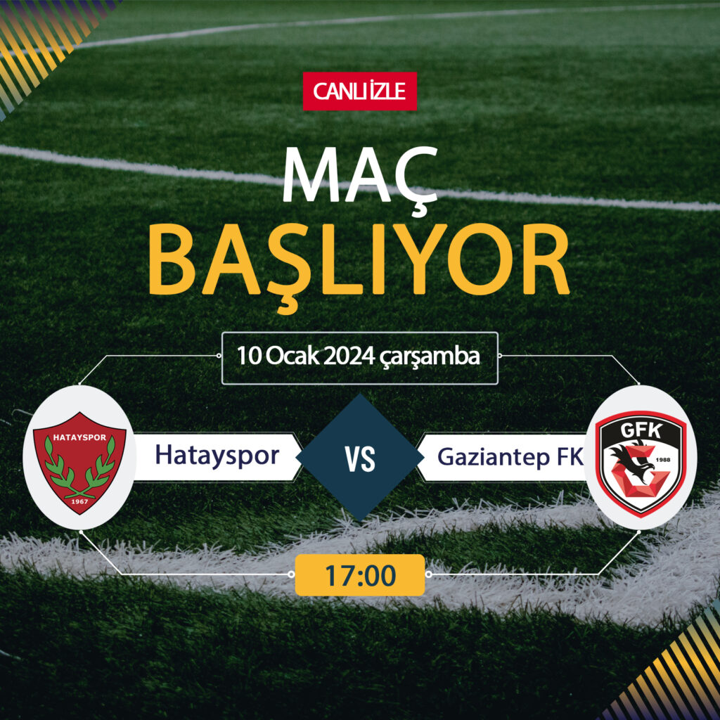 Hatayspor Gaziantep FK maçı ne zaman? Hatayspor Gaziantep FK maçı saat kaçta?