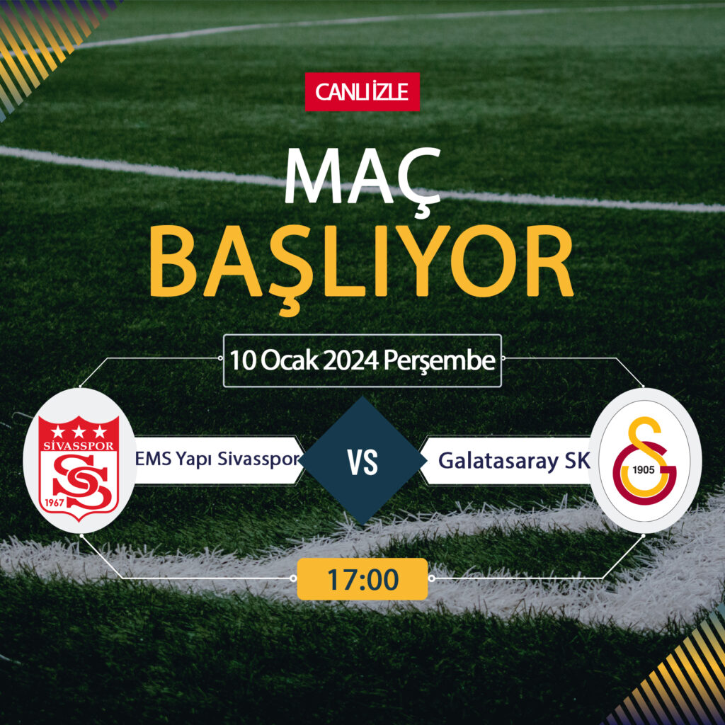 Sivasspor Galatasaray maçı ne zaman? Sivasspor Galatasaray maçı saat kaçta?