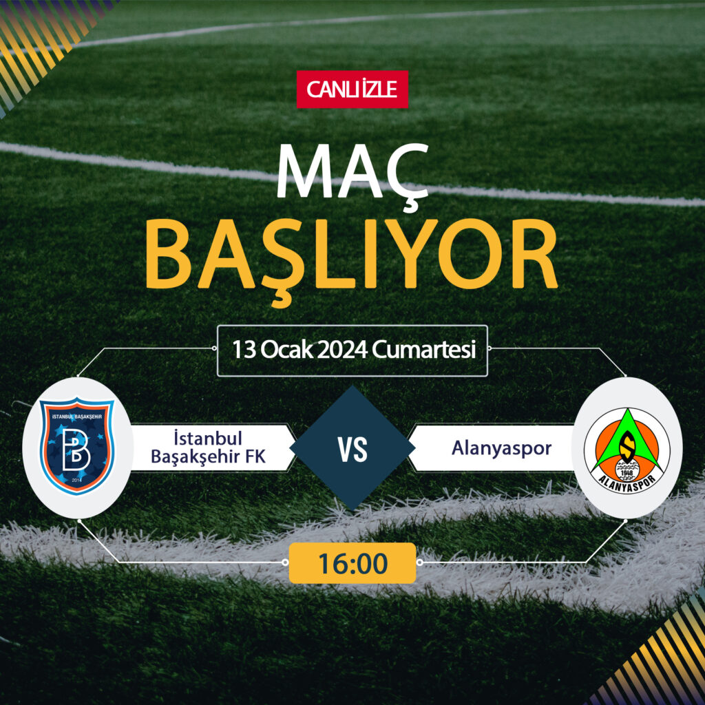 CANLI İZLE – Başakşehir Alanyaspor maçı ne zaman? Başakşehir Alanyaspor maçı saat kaçta? BeIN 