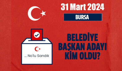 Bursa belediye başkan adayı kim oldu? Ak Parti, MHP, CHP, HDP Bursa belediye başkan adayı kim oldu? Bursa ilçe belediye başkan adayları kim oldu?