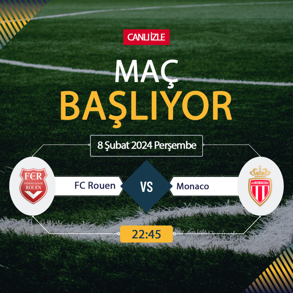 FC Rouen Monaco maçı ne zaman? CANLI İZLE FC Rouen Monaco maçı saat kaçta, hangi kanalda? beIN SPORTS Canlı İzle