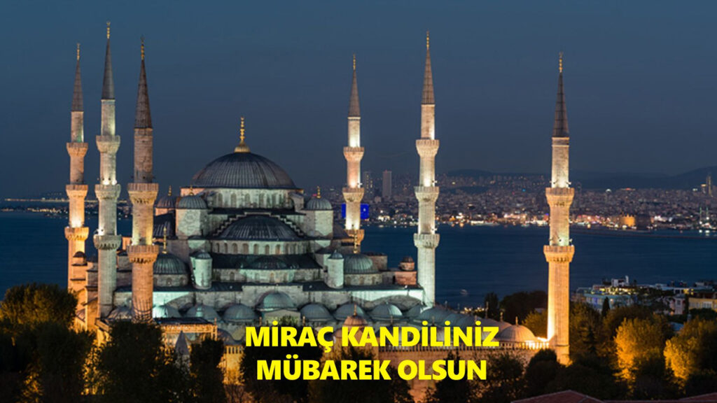 Miraç kandili ne zaman? Bugün Miraç kandili mi? Miraç kandili nedir? Miraç kandili ne yapılır? Miraç kandili mesajları, duaları, mesajları dualı, mesajları resimli