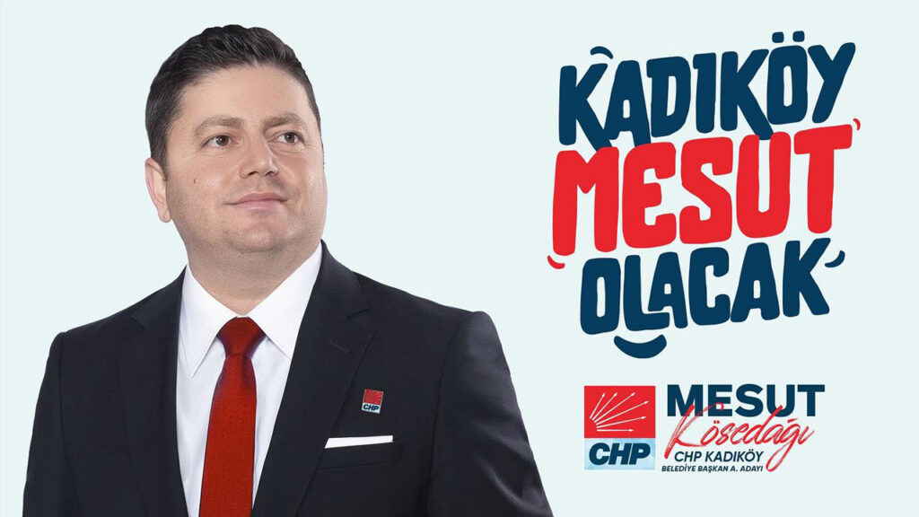 CHP Kadıköy adayı Mesut Kösedağı kimdir? Mesut Kösedağı nereli, kaç yaşında, hangi takımlı? CHP Kadıköy adayı belli oldu mu? CHP Kadıköy adayı kim oldu?