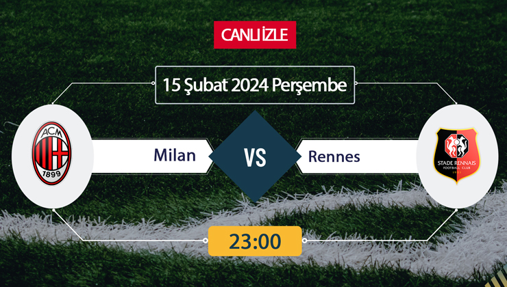 Milan Rennes canlı ŞİFRESİZ DONMADAN İZLE! Milan Rennes EXXEN (15 ŞUBAT) CANLI İZLE