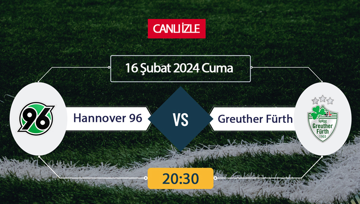 Hannover 96 Fürth canlı ŞİFRESİZ DONMADAN İZLE! Hannover 96 Fürth Tivibu Spor (16 ŞUBAT) CANLI İZLE