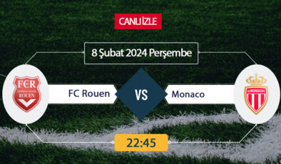 FC Rouen Monaco canlı ŞİFRESİZ DONMADAN İZLE! FC Rouen Monaco beIN SPORTS (8 ŞUBAT) CANLI İZLE