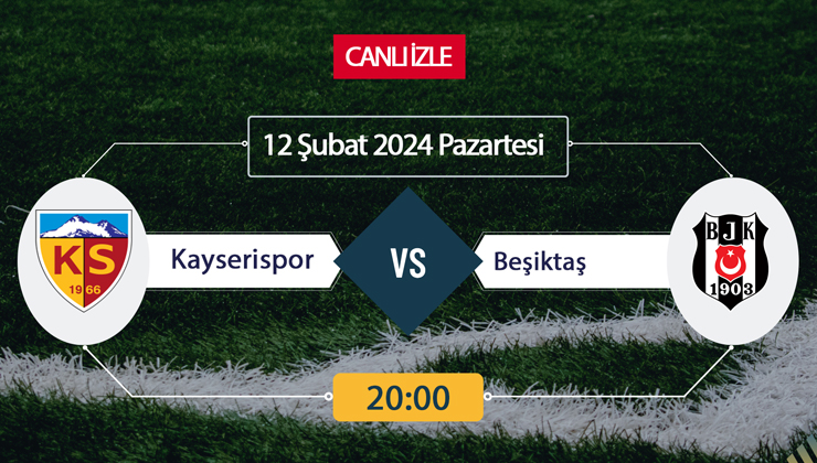 Kayserispor Beşiktaş canlı ŞİFRESİZ DONMADAN İZLE! Kayserispor Beşiktaş BeIN Sports (12 ŞUBAT) CANLI İZLE