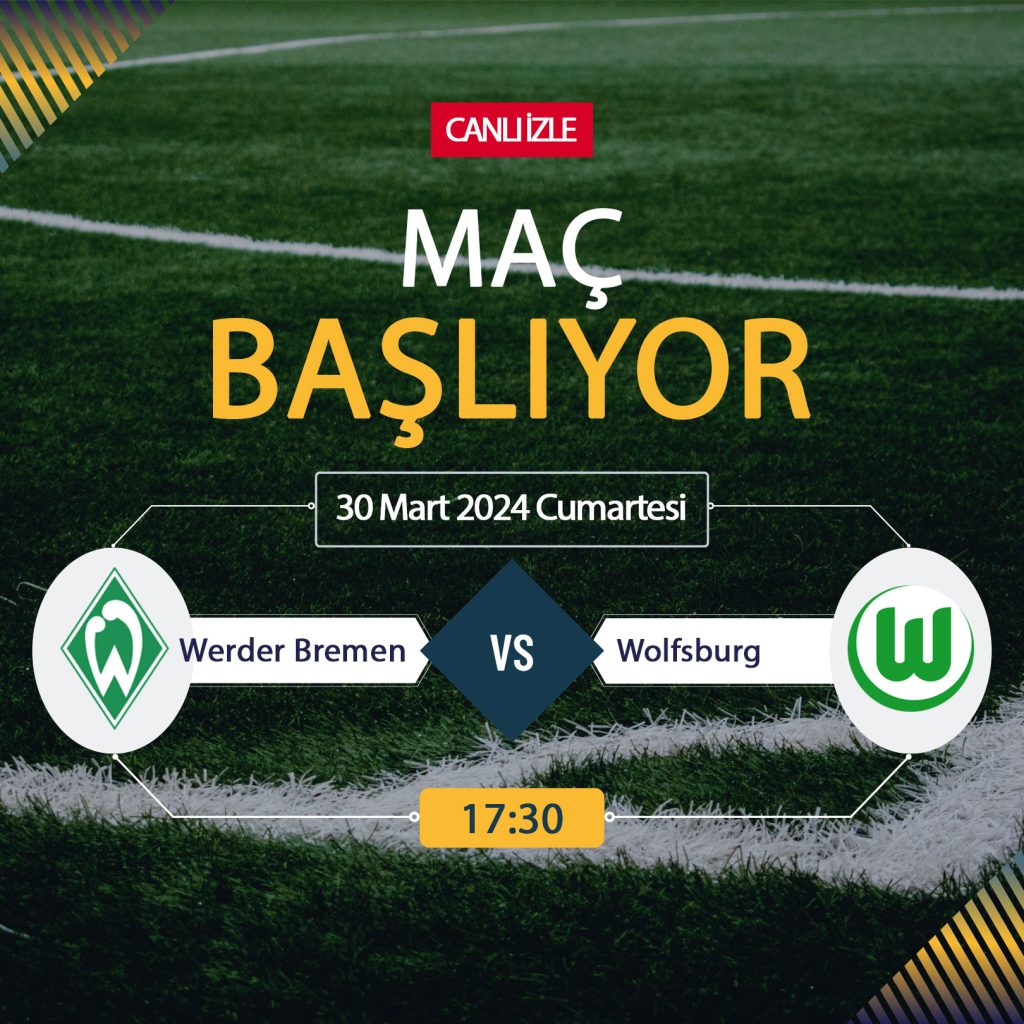 Werder Bremen Wolfsburg maçı ne zaman, saat kaçta, hangi kanalda? Bremen Wolfsburg bedava izle