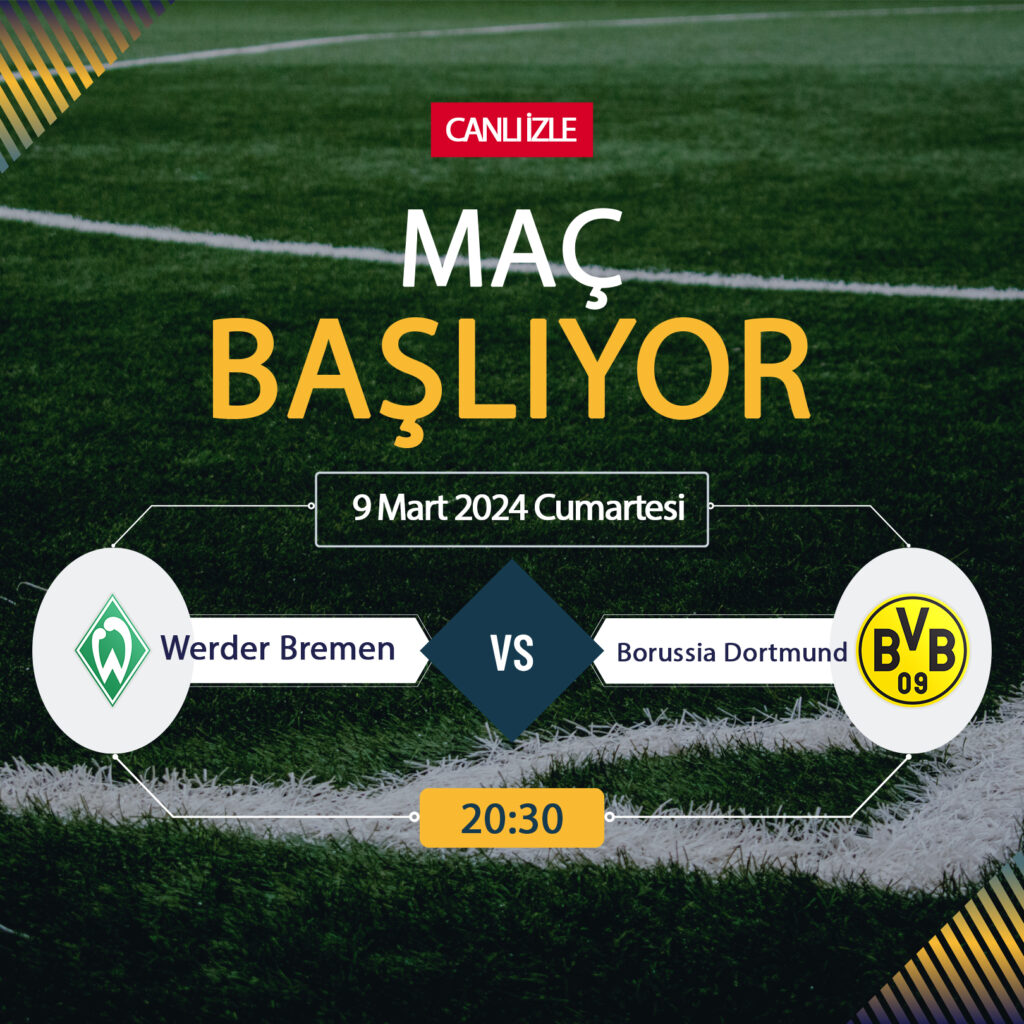 Werder Bremen Borussia Dortmund maçı ne zaman? Bremen Borussia Dortmund maçı saat kaçta, hangi kanalda? Werder Bremen Borussia Dortmund maçını bedava İZLE