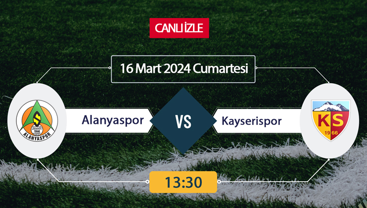 Alanyaspor Kayserispor canlı ŞİFRESİZ DONMADAN İZLE! Alanyaspor Kayserispor (16 MART) CANLI İZLE