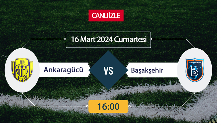 Ankaragücü Başakşehir canlı ŞİFRESİZ DONMADAN İZLE! Ankaragücü Başakşehir (16 MART) CANLI İZLE