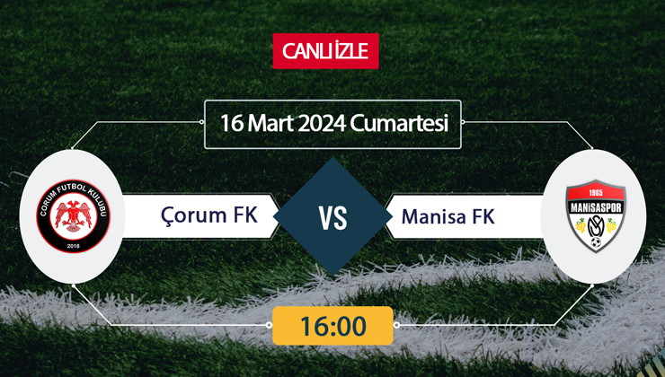 Çorum FK Manisa FK canlı ŞİFRESİZ DONMADAN İZLE! Çorum Manisa (16 MART) CANLI İZLE