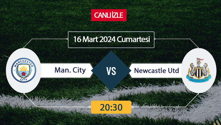 Manchester City Newcastle United canlı ŞİFRESİZ DONMADAN İZLE! City Newcastle (16 MART) CANLI İZLE