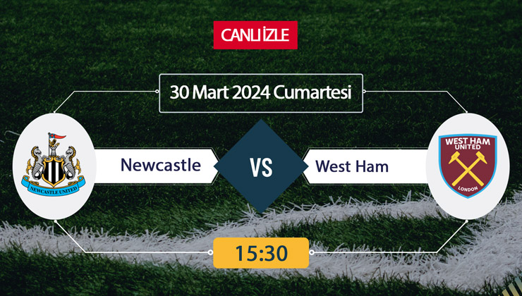 Newcastle United West Ham United canlı ŞİFRESİZ DONMADAN İZLE! Newcastle West Ham (30 MART) CANLI İZLE