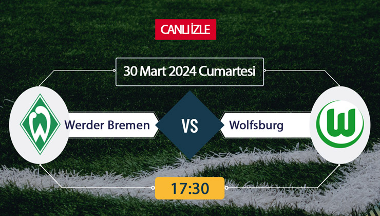 Werder Bremen Wolfsburg canlı ŞİFRESİZ DONMADAN İZLE! Bremen Wolfsburg (30 MART) CANLI İZLE