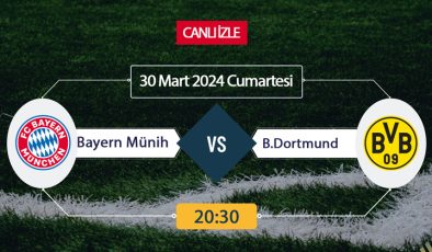 Bayern Münih Borussia Dortmund canlı ŞİFRESİZ DONMADAN İZLE! Münih Dortmund (30 MART) CANLI İZLE