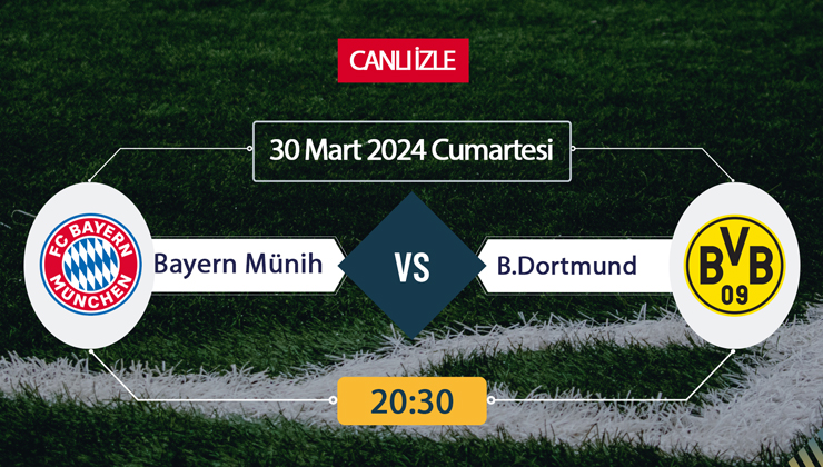 Bayern Münih Borussia Dortmund canlı ŞİFRESİZ DONMADAN İZLE! Münih Dortmund (30 MART) CANLI İZLE