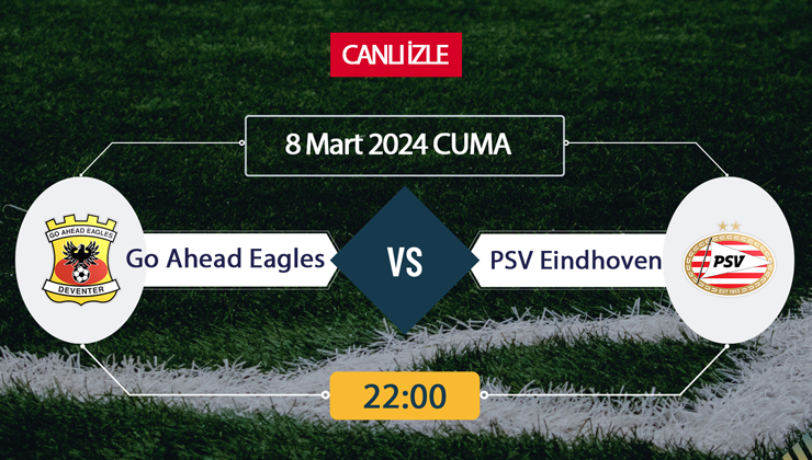 CANLI İZLE Go Ahead Eagles PSV Eindhoven EXXEN SPOR, Smartspor, Bein Sports, TV8bucuk, Taraftarium, İdman TV, Taraftarium24, Justin TV, güncel maç linki şifresiz izleme linki