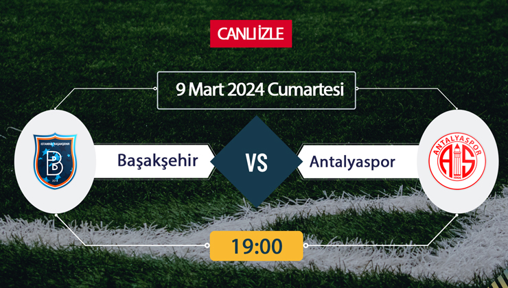 Başakşehir Antalyaspor canlı ŞİFRESİZ DONMADAN İZLE! Başakşehir Antalya (9 MART) CANLI İZLE