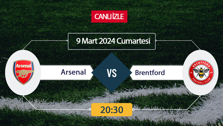 Arsenal Brentford canlı ŞİFRESİZ DONMADAN İZLE! Arsenal Brentford (9 MART) CANLI İZLE