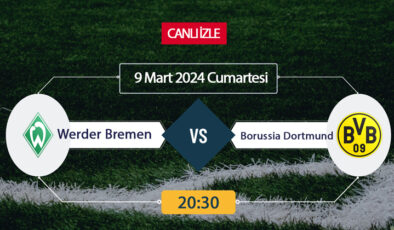 Werder Bremen Borussia Dortmund canlı ŞİFRESİZ DONMADAN İZLE! Bremen Dortmund (9 MART) CANLI İZLE