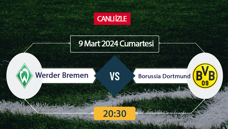 Werder Bremen Borussia Dortmund canlı ŞİFRESİZ DONMADAN İZLE! Bremen Dortmund (9 MART) CANLI İZLE