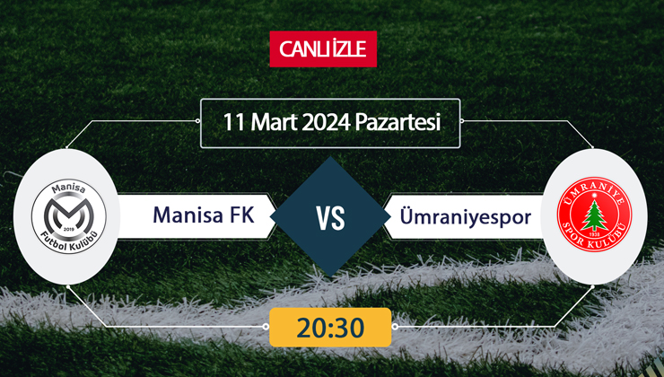 Manisa FK Ümraniyespor canlı ŞİFRESİZ DONMADAN İZLE! Manisa Ümraniye (11 MART) CANLI İZLE