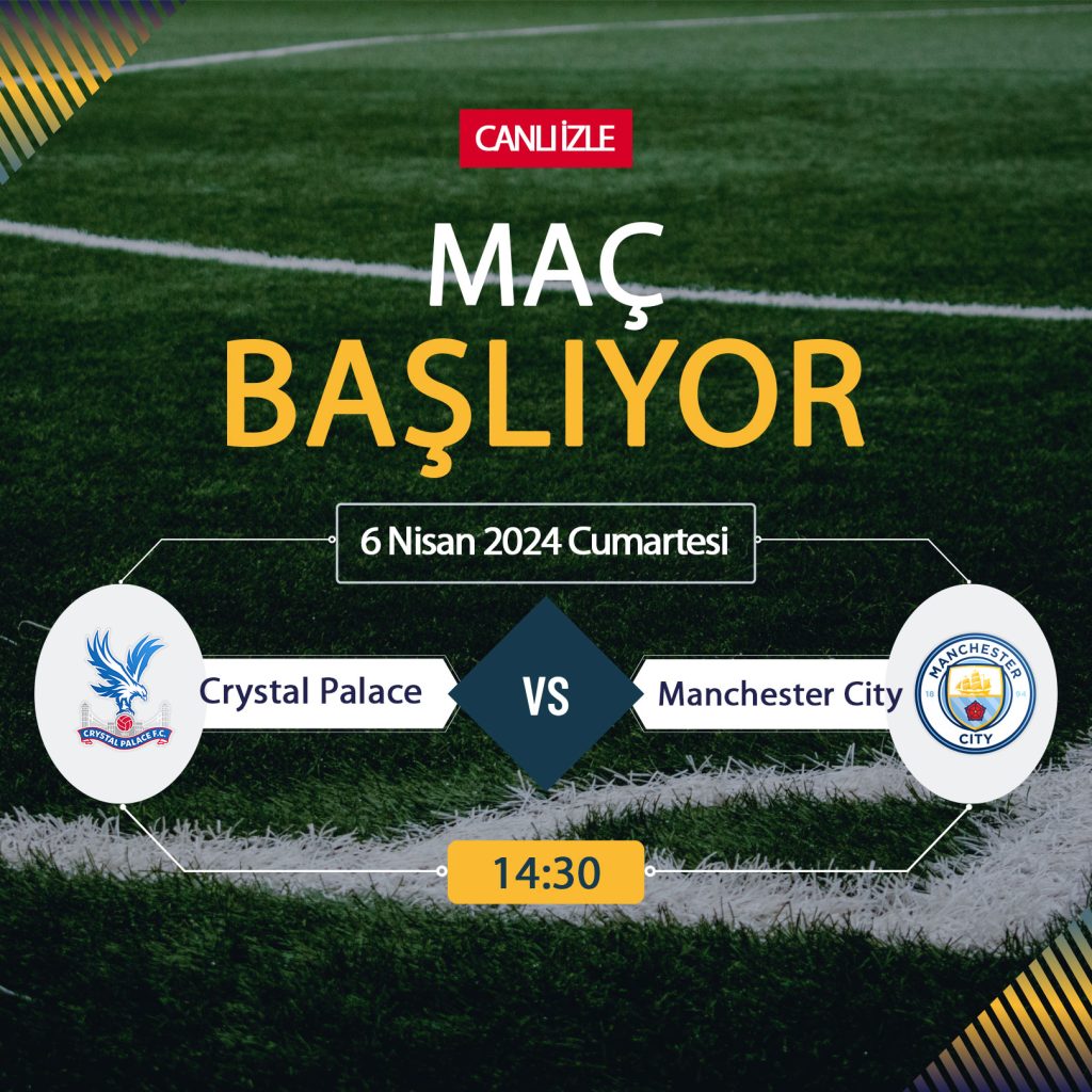 Crystal Palace Manchester City maçı ne zaman, saat kaçta, hangi kanalda? Crystal Palace City bedava izle