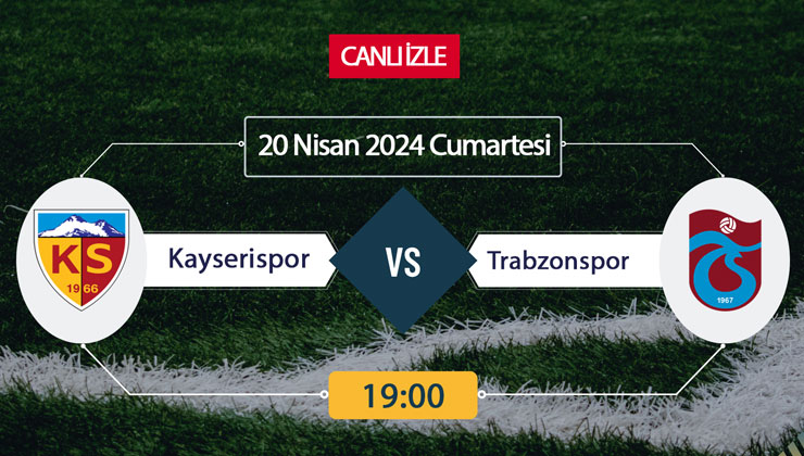 (şifresiz) CANLI İZLE Kayserispor Trabzonspor! Canlı İzle İnat TV, Bein Sports, Taraftarium, EXXEN, Selçuksports, Justin TV, Taraftarium24! Kayseri Trabzonspor maçı 20 Nisan hangi kanalda, ne zaman, saat kaçta?