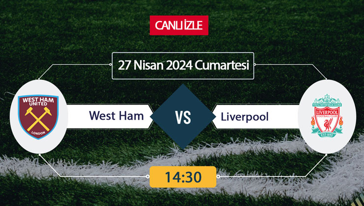 CANLI İZLE! West Ham Liverpool maçı Bein Sports donmadan şifresiz canlı maç izle