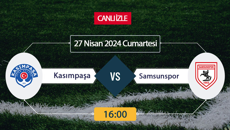 CANLI İZLE! Kasımpaşa Samsunspor maçı Bein Sports donmadan şifresiz canlı maç izle