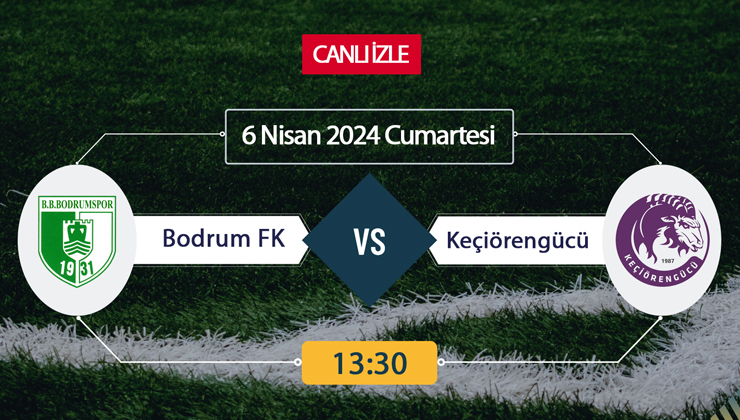 Bodrum FK Keçiörengücü canlı ŞİFRESİZ DONMADAN İZLE! Bodrum Keçiörengücü (6 NİSAN) CANLI İZLE