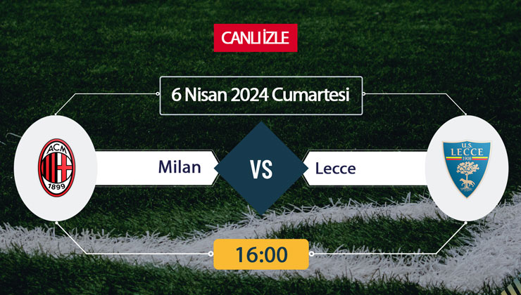 Milan Lecce canlı ŞİFRESİZ DONMADAN İZLE! Milan Lecce (6 NİSAN) CANLI İZLE