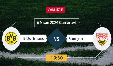 Dortmund Stuttgart canlı ŞİFRESİZ DONMADAN İZLE! Borussia Dortmund Stuttgart (6 NİSAN) CANLI İZLE