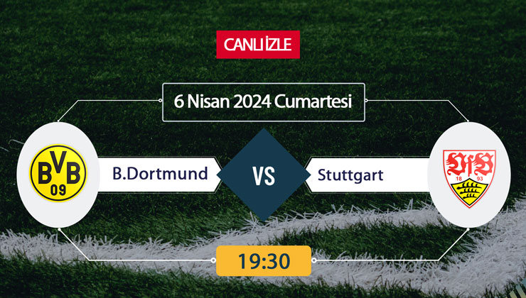 Dortmund Stuttgart canlı ŞİFRESİZ DONMADAN İZLE! Borussia Dortmund Stuttgart (6 NİSAN) CANLI İZLE