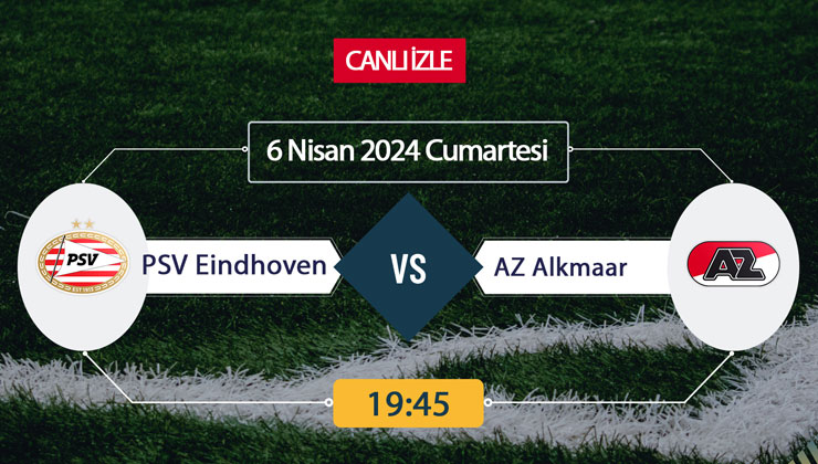 PSV Eindhoven AZ Alkmaar canlı ŞİFRESİZ DONMADAN İZLE! PSV AZ (6 NİSAN) CANLI İZLE