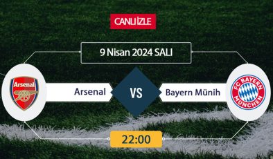 Arsenal Bayern Münih Canlı ŞİFRESİZ DONMADAN İZLE! Arsenal Bayern 9 NİSAN CANLI İZLE