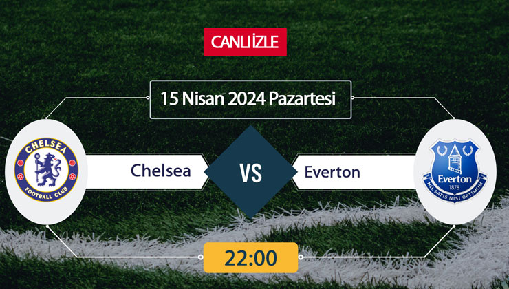 CANLI İZLE! Chelsea Everton maçı Bein Sports donmadan şifresiz canlı maç izle