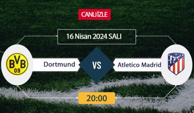 CANLI İZLE TV8bucuk! Dortmund Atletico Madrid maçı TV8.5 donmadan şifresiz canlı maç izle