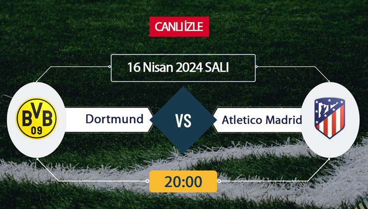 CANLI İZLE TV8bucuk! Dortmund Atletico Madrid maçı TV8.5 donmadan şifresiz canlı maç izle