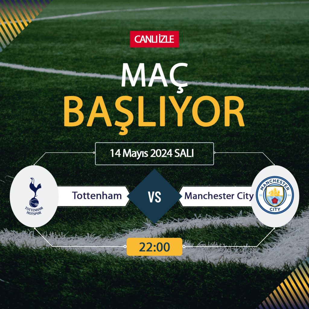 Tottenham Manchester City maçı beIN Sports, TARAFTARIUM 24 CANLI İZLE! Man. City Canlı Donmadan Şifresiz izleme linki 14 Mayıs