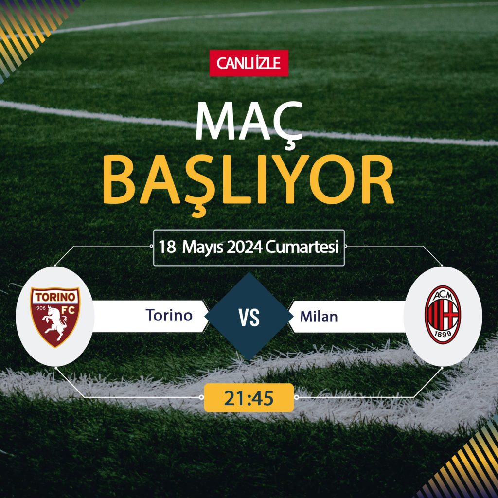 Torino Milan maçı S Sport, TARAFTARIUM 24 CANLI İZLE! Torino Milan Canlı Donmadan Şifresiz izleme linki 18 MAYIS