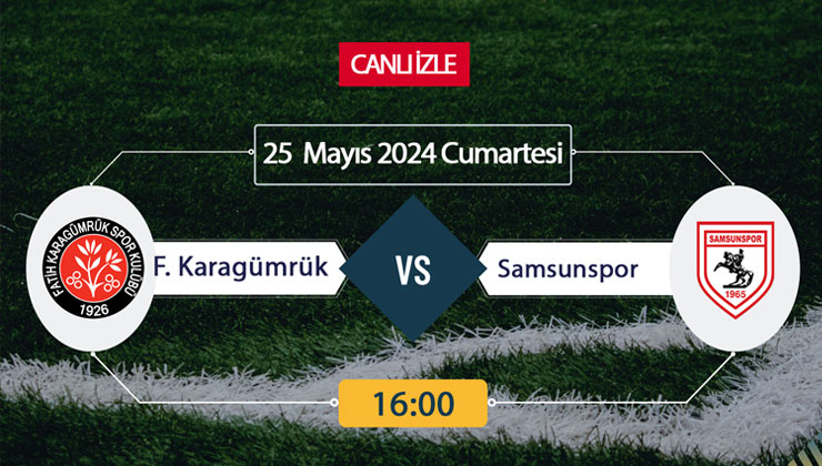 Karagümrük Samsunspor Bein Sports, Taraftarium24, Şifresiz CANLI İZLE maç linki, online linki 25 Mayıs 2024