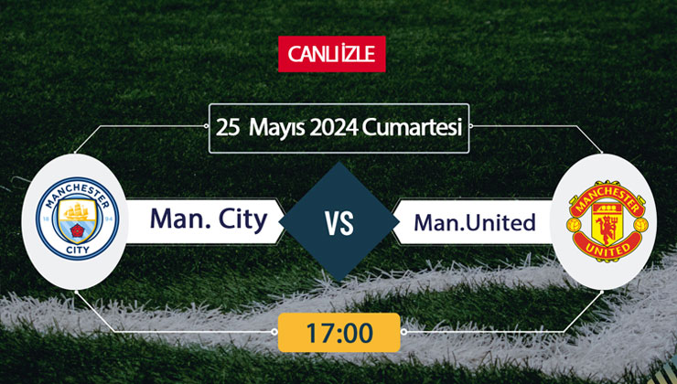 Manchester City Manchester United FA Cup Final Tivibu Spor, Taraftarium24, Şifresiz CANLI İZLE maç linki, online linki 25 Mayıs 2024